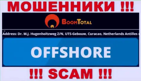 Boom-Total Com - это противоправно действующая организация, зарегистрированная в офшорной зоне Dr. M.J. Hugenholtzweg Z/N, UTS-Gebouw, Curacao, Netherlands Antilles, будьте крайне осторожны