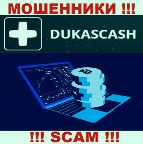Весьма опасно работать с жуликами DukasCash, род деятельности которых Crypto trading