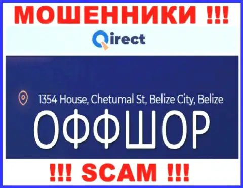 Компания Qirect Com пишет на интернет-сервисе, что расположены они в офшорной зоне, по адресу 1354 Хаус, Четумал Ст, Белиз Сити, Белиз