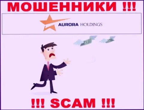 Не работайте с неправомерно действующей конторой Aurora Holdings, обманут стопудово и Вас
