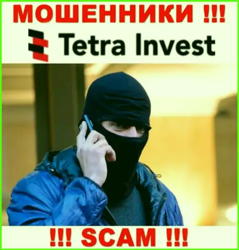 Не надо доверять ни единому слову работников Tetra Invest, их главная цель развести Вас на деньги