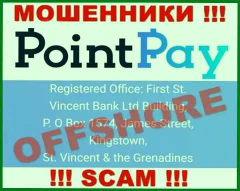 Из конторы Point Pay LLC вернуть назад деньги не получится - данные аферисты засели в оффшорной зоне: Ферст Ст. Винсент Банк Лтд Билдинг, П. О Бокс 1574, Джеймс Стрит, Кингстаун, Сент-Винсент и Гренадины