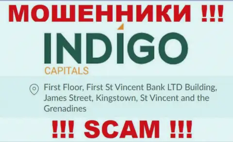 ОСТОРОЖНО, IndigoCapitals отсиживаются в офшоре по адресу First Floor, First St Vincent Bank LTD Building, James Street, Kingstown, St Vincent and the Grenadines и уже оттуда воруют денежные средства