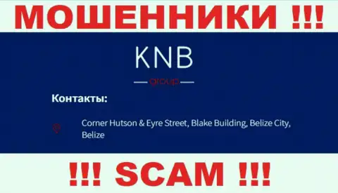 ОСТОРОЖНО, KNB-Group Net скрываются в оффшорной зоне по адресу - Corner Hutson & Eyre Street, Blake Building, Belize City, Belize и уже оттуда сливают вложенные деньги